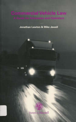 Commercial Vehicle Law: A Guide for Advocates and Operators - Jonathan Lawton, Mike Jewell