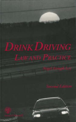 Drink Driving Law & Practice - Nigel Joseph Ley