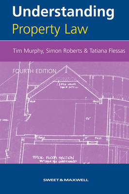 Understanding Property Law - Tatiana Flessas, W T Murphy, Simon Roberts