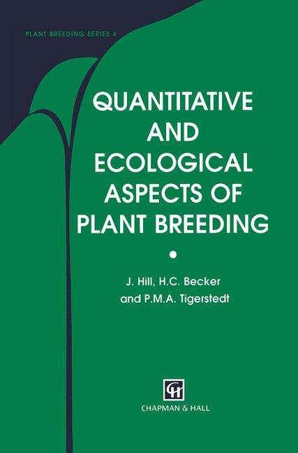 Quantitative and Ecological Aspects of Plant Breeding -  H.C. Becker,  J. Hill,  P.M. Tigerstedt