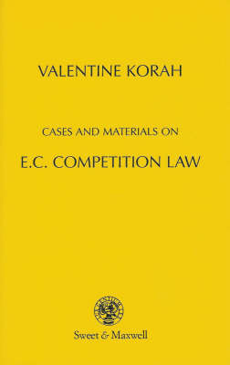 Cases and Materials on E.C.Competition Law - Valentine Korah