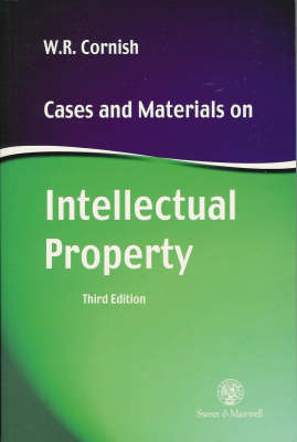 Cases and Materials on Intellectual Property - W. R. Cornish