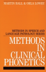 Methods in Clinical Phonetics -  Martin J. Ball,  Orla Lowry