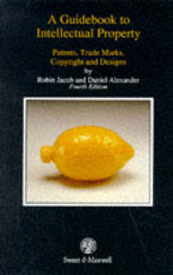 A Guidebook to Intellectual Property - Robin Jacob, Daniel Alexander