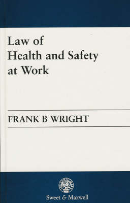 Law of Health and Safety at Work - Frank B. Wright