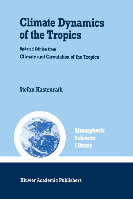 Climate Dynamics of the Tropics -  S. Hastenrath