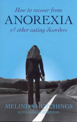 How to Recover from Anorexia and Other Eating Disorders - Melinda Hutchings, Chris Thornton