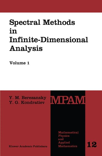 Spectral Methods in Infinite-Dimensional Analysis -  Yu.M. Berezansky,  Y.G. Kondratiev