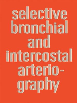 Selective Bronchial and Intercostal Arteriography -  A.S.J. Botenga