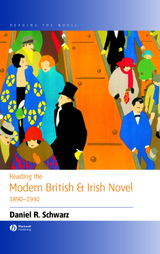 Reading the Modern British and Irish Novel 1890 - 1930 - Daniel R. Schwarz