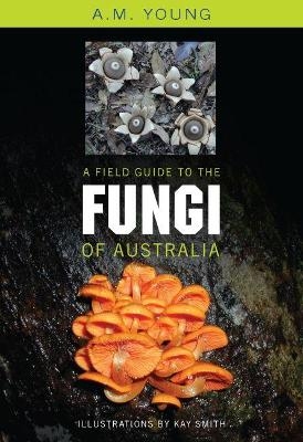 A Field Guide to the Fungi of Australia - Tony Young