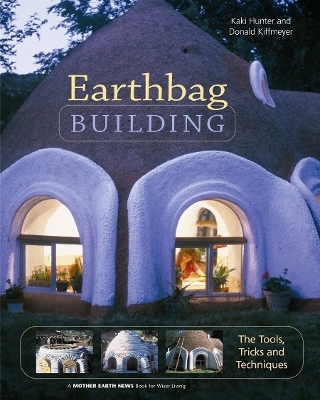 Earthbag Building - Kaki Hunter, Donald Kiffmeyer