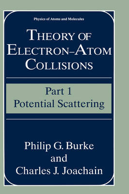 Theory of Electron-Atom Collisions -  Philip G. Burke,  Charles J. Joachain