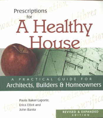 Prescriptions for a Healthy House - Erica Elliot, John Banta, Paula Baker-Laporte