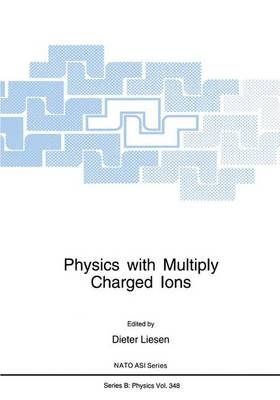 Physics with Multiply Charged Ions - 