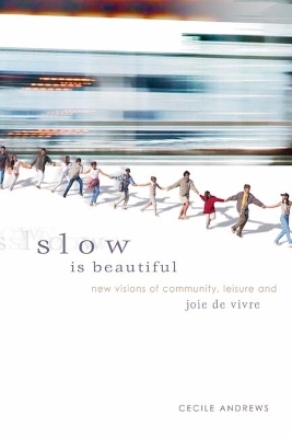 Slow is Beautiful - Cecile Andrews