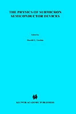 Physics of Submicron Semiconductor Devices -  David K. Ferry,  Harold L. Grubin,  C. Jacoboni