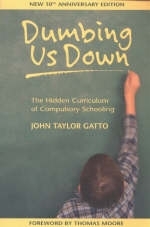 Dumbing Us Down - 25th Anniversary Hardback Edition - John Taylor Gatto