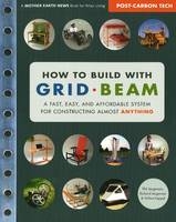 How to Build with Grid Beam - Phil Jergenson, Richard Jergenson, Wilma Keppel