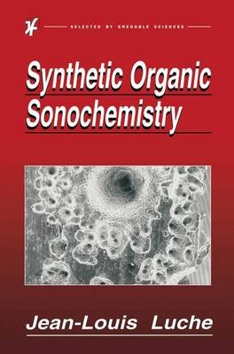 Synthetic Organic Sonochemistry -  Jean-Louis Luche