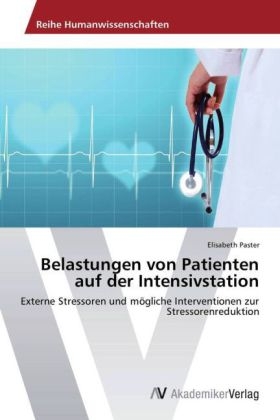 Belastungen von Patienten auf der Intensivstation - Elisabeth Paster