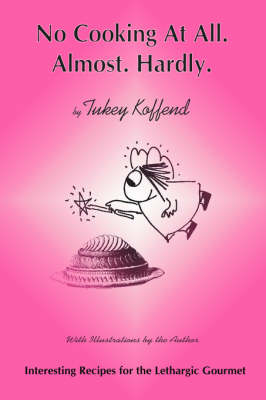 No Cooking at All. Almost. Hardly - Tukey Koffend, Kate Tukey Koffend