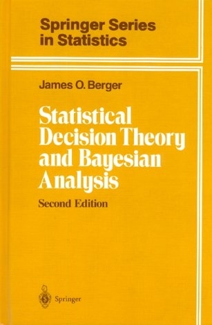 Statistical Decision Theory and Bayesian Analysis -  James O. Berger