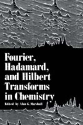 Fourier, Hadamard, and Hilbert Transforms in Chemistry -  Alan Marshall