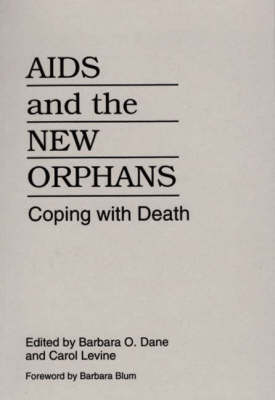 AIDS and the New Orphans - Barbara O. Dane, Carol Levine