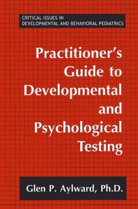 Practitioner's Guide to Developmental and Psychological Testing -  Glen P. Aylward