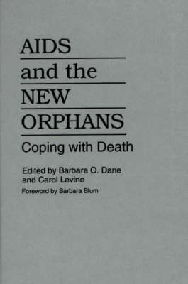 AIDS and the New Orphans - Barbara O. Dane, Carol Levine