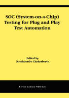 SOC (System-on-a-Chip) Testing for Plug and Play Test Automation -  Krishnendu Chakrabarty