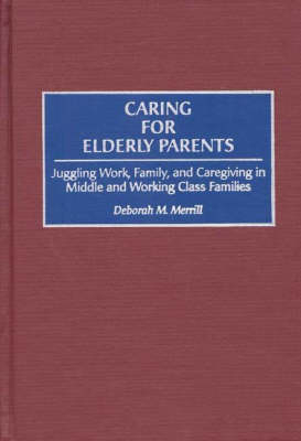 Caring for Elderly Parents - Deborah M. Merrill