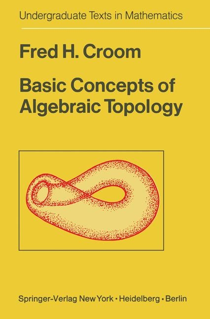 Basic Concepts of Algebraic Topology -  F.H. Croom