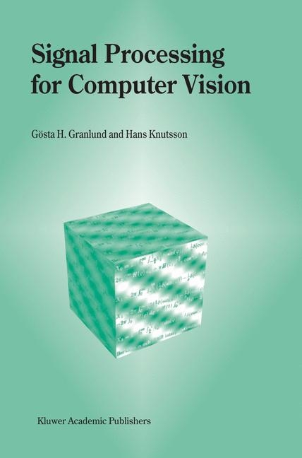 Signal Processing for Computer Vision -  Gosta H. Granlund,  Hans Knutsson