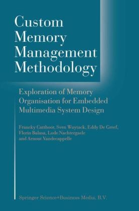 Custom Memory Management Methodology -  Florin Banica,  Francky Catthoor,  G.E. de Greef,  Lode Nachtergaele,  Arnout Vandecappelle,  Sven Wuytack