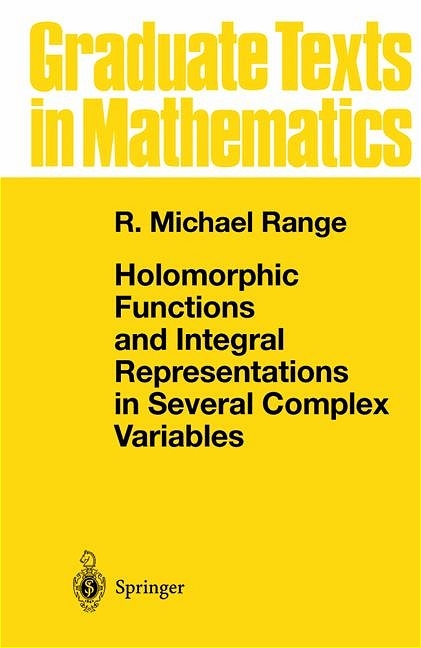 Holomorphic Functions and Integral Representations in Several Complex Variables -  R. Michael Range