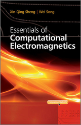 Essentials of Computational Electromagnetics -  Xin-Qing Sheng,  Wei Song