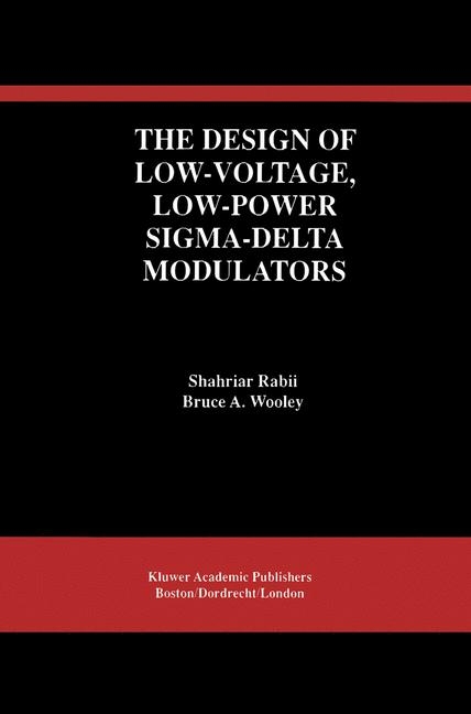 Design of Low-Voltage, Low-Power Sigma-Delta Modulators -  Shahriar Rabii,  Bruce A. Wooley