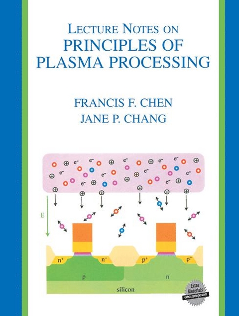 Lecture Notes on Principles of Plasma Processing -  Jane P. Chang,  Francis F. Chen