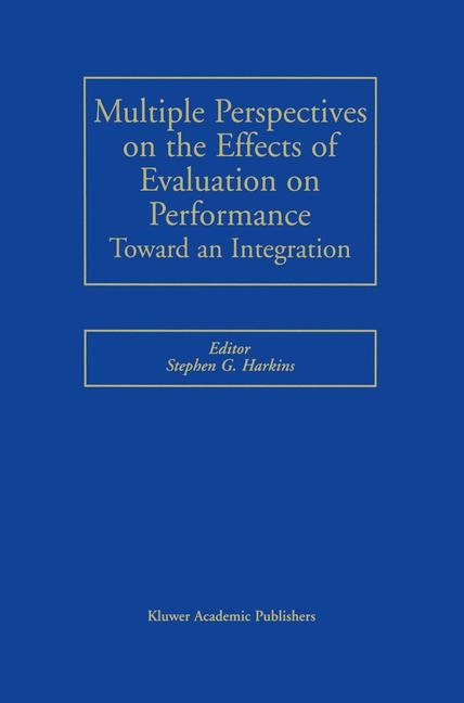 Multiple Perspectives on the Effects of Evaluation on Performance - 