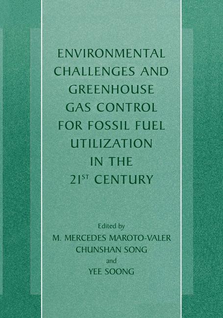 Environmental Challenges and Greenhouse Gas Control for Fossil Fuel Utilization in the 21st Century - 