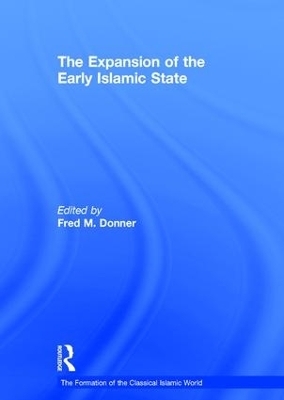 The Expansion of the Early Islamic State - Fred M. Donner
