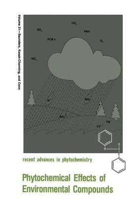 Phytochemical Effects of Environmental Compounds -  Eric E. Conn,  Lynn Kosak-Channing,  James A. Saunders