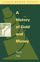 A History of Gold and Money - Pierre Vilar