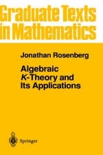 Algebraic K-Theory and Its Applications -  Jonathan Rosenberg