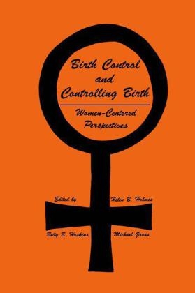 Birth Control and Controlling Birth -  Michael Gross,  Helen B. Holmes,  Betty B. Hoskins