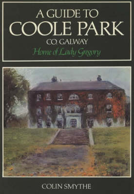 A Guide to Coole Park, Home of Lady Gregory - Colin Smythe