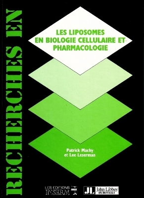 Liposomes en Biologie Cellulaire et Pharmacologie - Patrick Machy, Lee Leserman