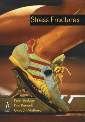 Stress Fractures - Peter Bruckner, Kim Bennell, Gordon Matheson